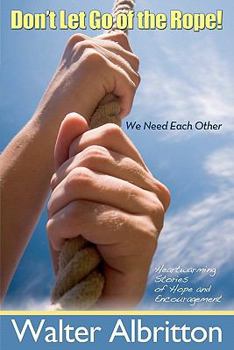 Paperback Don't Let Go of the Rope!: We Need Each Other Book