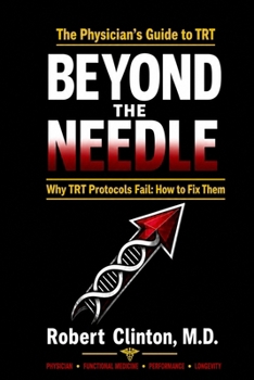 Paperback Beyond the Needle: Why TRT Protocols Fail: How to Fix Them Book