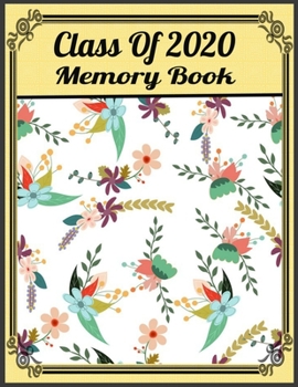Class Of 2020 Memory Book: Weekly Notebook for Class of 2020 Seniors Graduation Gift With Calendar, Top Priorities, Accomplishments Tracker and Notes For Daily Planning.