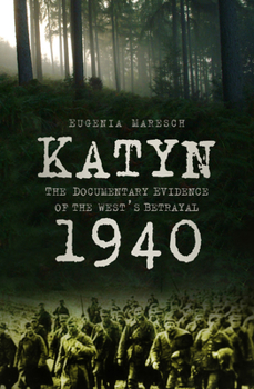 Paperback Katyn 1940: The Documentary Evidence of the West's Betrayal Book