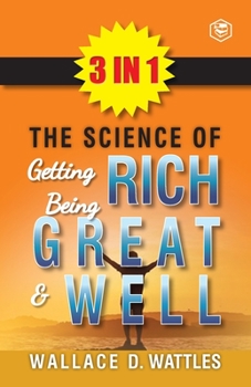 The Science Of Getting Rich, The Science Of Being Great & The Science Of Being Well