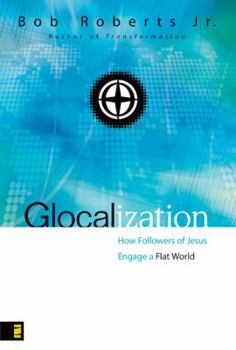 Hardcover Glocalization: How Followers of Jesus Engage the New Flat World Book