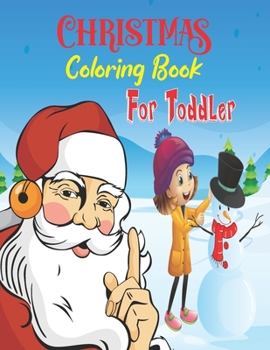 Paperback Christmas Coloring Book For Toddler: Merry Christmas Coloring Books For Kids Ages 4-8/ 30 Christmas Pages to Color Including Santa Claus, Christmas Tr Book