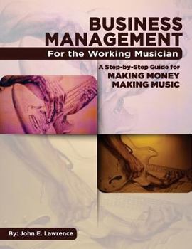 Paperback Business Management for the Working Musician: A Step-by-Step Guide for Making Money Making Music Book