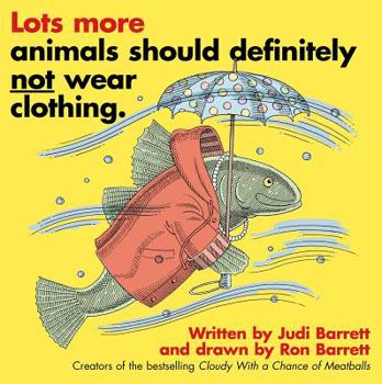 Paperback Lots More Animals Should Definitely Not Wear Clothing. Book