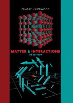 Hardcover Matter & Interactions: Volume I: Modern Mechanics, Volume II: Electric and Magnetic Interactions Book