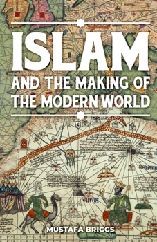 Paperback Islam & The Making of The Modern World Book