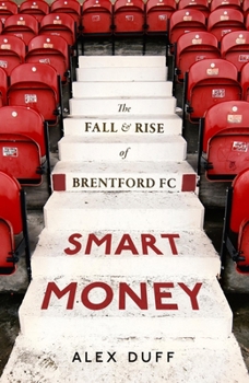 Paperback Smart Money: The Fall and Rise of Brentford FC Book