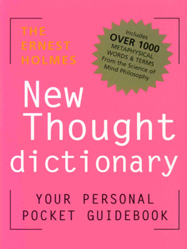 Paperback The Ernest Holmes New Thought Dictionary: Your Pocket Guidebook to Religious Science Book