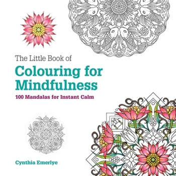 Paperback The Little Book of Colouring For Mindfulness: 100 Mandalas for Instant Calm Book