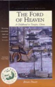 Hardcover The Ford of Heaven: A Cosmopolitan Childhood in Tientsin, China Book
