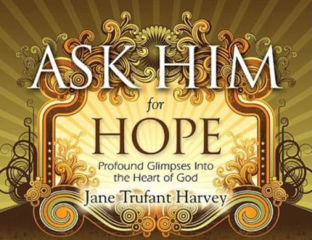 Spiral-bound Ask Him for Hope: Profound Glimpses Into the Heart of God Book