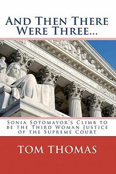 And Then There Were Three...: Sonia Sotomayor's Climb to be the Third Woman Justice of the Supreme Court