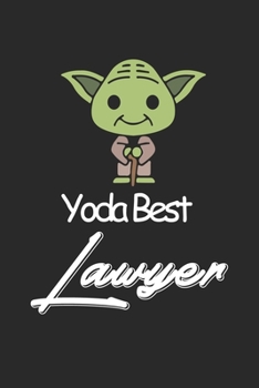 Paperback Yoda Best Lawyer: Amazing Gift For Lawyer who loves Baby Yoda w Lawyer Lined Notebook / Baby Yoda Journal Gift, 120 Pages, 6x9, Soft Cov Book