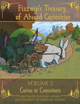 Fizzwip's Treasury of Absurd Curiosities volume 2