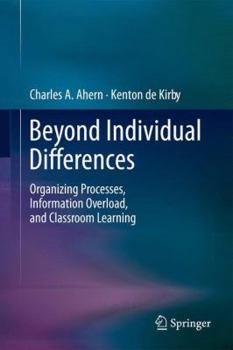 Paperback Beyond Individual Differences: Organizing Processes, Information Overload, and Classroom Learning Book
