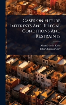 Hardcover Cases On Future Interests And Illegal Conditions And Restraints Book