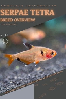 Paperback Serpae Tetra: From Novice to Expert. Comprehensive Aquarium Fish Guide Book