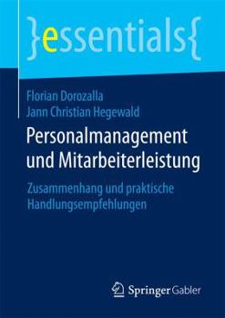 Personalmanagement Und Mitarbeiterleistung: Zusammenhang Und Praktische Handlungsempfehlungen