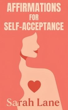 Paperback Affirmations for Self-Acceptance: Daily Affirmations and Gentle Reminders to Embrace Your True Self and Build Inner Peace Book