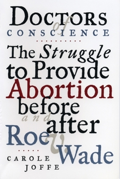 Paperback Doctors of Conscience: The Struggle to Provide Abortion Before and After Roe V. Wade Book