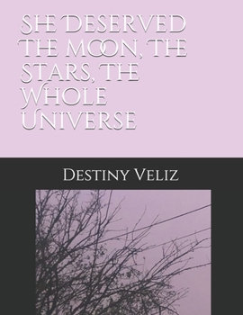 Paperback She Deserved The moon, The Stars, The Whole Universe Book