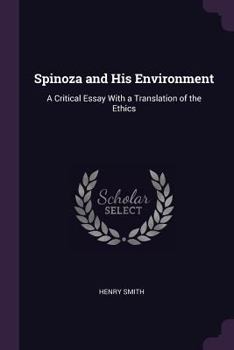 Paperback Spinoza and His Environment: A Critical Essay With a Translation of the Ethics Book