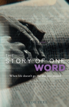 Paperback The Story of One Word: When Life Doesn't Go the Way You Prayed Book