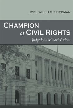 Hardcover Champion of Civil Rights: Judge John Minor Wisdom Book