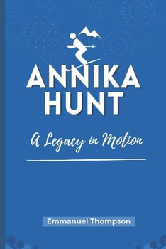 Paperback Annika Hunt: The Legacy in Motion Book