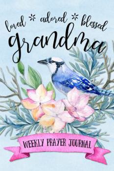 Paperback Loved Adored Blessed Grandma Weekly Prayer Journal Book