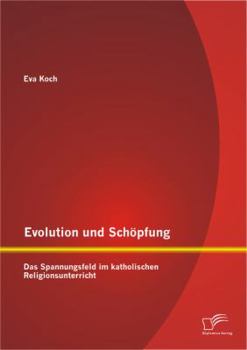 Paperback Evolution und Schöpfung: Das Spannungsfeld im katholischen Religionsunterricht [German] Book