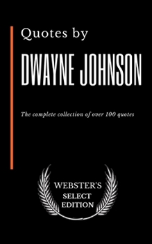 Quotes by Dwayne Johnson: The complete collection of over 100 quotes