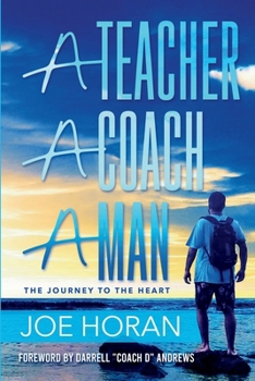 Paperback A Teacher, A Coach, A Man: The Journey to the Heart Book