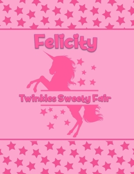Paperback Felicity Twinkles Sweety Fair: Personalized Draw & Write Book with Her Unicorn Name - Word/Vocabulary List Included for Story Writing Book