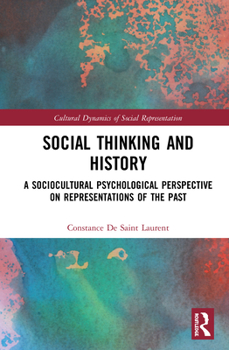 Hardcover Social Thinking and History: A Sociocultural Psychological Perspective on Representations of the Past Book