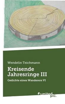 Paperback Kreisende Jahresringe III: Gedichte eines Wanderers VI [German] Book