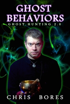 Paperback Ghost Behaviors - Ghost Hunting 2.0 Book
