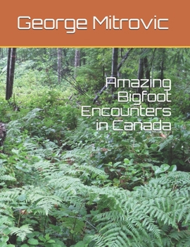 Paperback Amazing Bigfoot Encounters in Canada Book