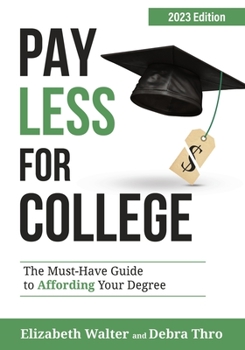 Paperback Pay Less for College: The Must-Have Guide to Affording Your Degree, 2023 Edition Book