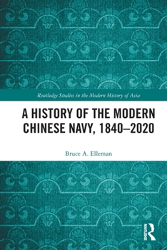 Paperback A History of the Modern Chinese Navy, 1840-2020 Book