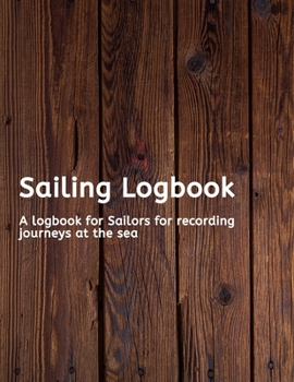 Paperback Sailing Logbook: A logbook for Sailors for recording journeys at the sea Book
