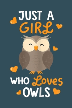 Just a girl who loves owls: Notebook for Owl Lovers-College Ruled Lined Blank 6x9 inch 110 page-Daily Journal for Girls Diary for Women Perfect gift ... Notebooks (Owl Journal Notebook)