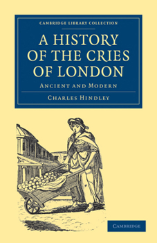 Paperback A History of the Cries of London: Ancient and Modern Book