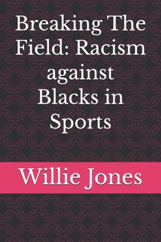 Paperback Breaking The Field: Racism against Blacks in Sports Book