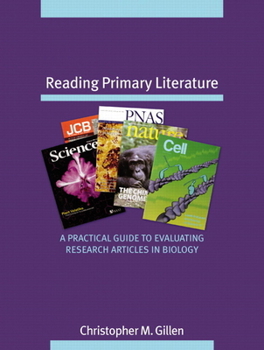 Paperback Reading Primary Literature: A Practical Guide to Evaluating Research Articles in Biology Book