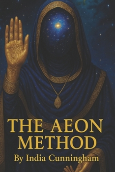 Paperback The Aeon Method: A Guide To Healing, Mastery, And Manifestation Book