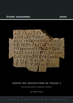 Paperback Corpus Des Inscriptions de Thasos V: Documents Publics d'Epoque Romaine, Ier S. Av. J.-C. - Ive S. Apr. J.-C. [French] Book