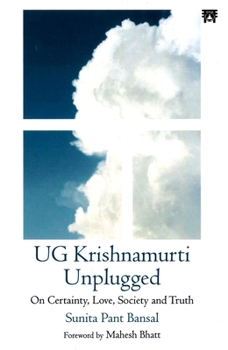 Paperback UG Krishnamurti Unplugged: On Certainty, Love, Society and Truth Book