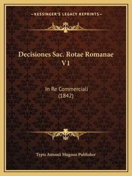 Paperback Decisiones Sac. Rotae Romanae V1: In Re Commerciali (1842) [Italian] Book